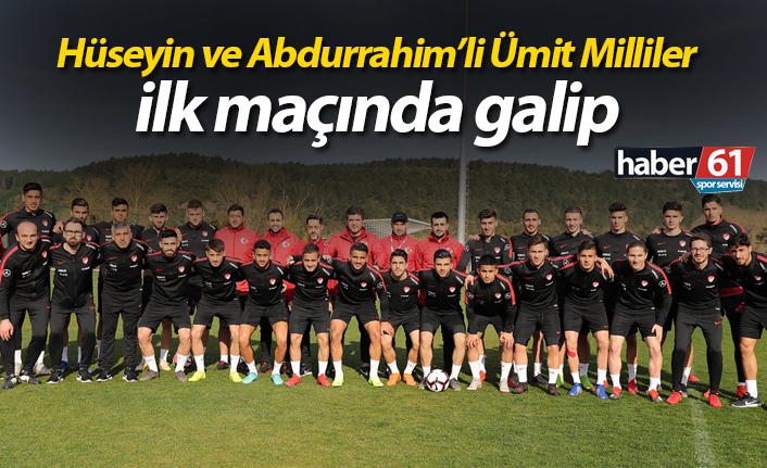 Hüseyin ve Abdurrahim'li Ümit Milliler ilk maçında galip!