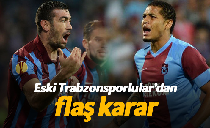 İki eski Trabzonsporlu'dan flaş karar
