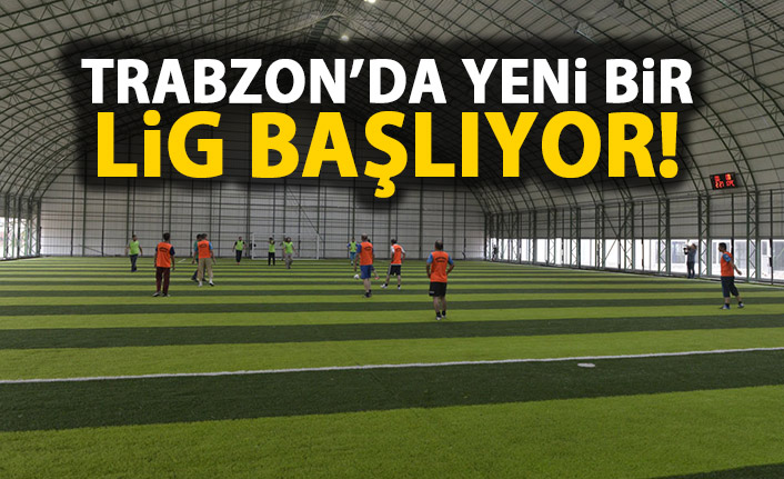 Trabzon'da halısaha ligi başlıyor