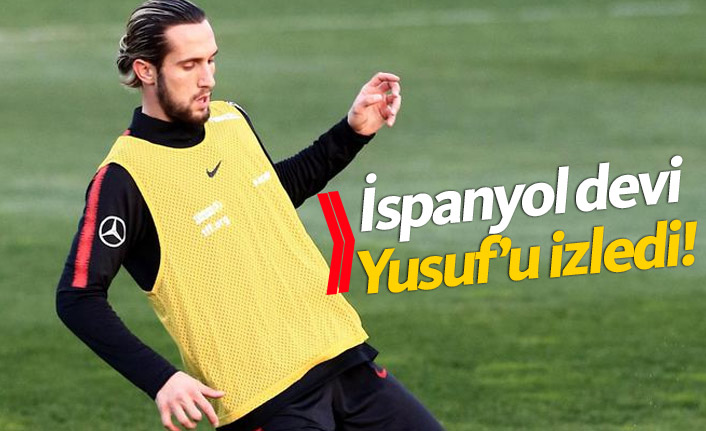 İspanyol devi Yusuf Yazıcı'yı izledi