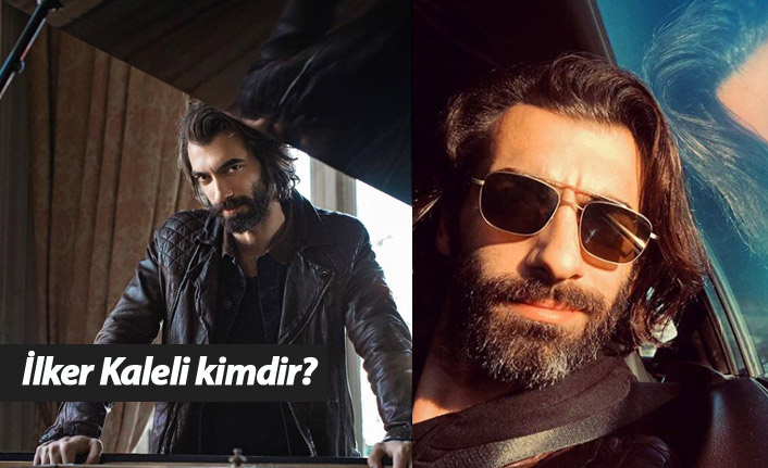 İlker Kaleli kimdir, nerelidir, kaç yaşındadır?