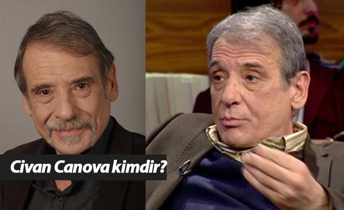 Atiye dizisi oyuncusu Civan Canova kimdir?