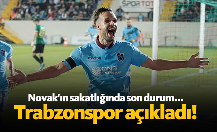 Novak'ın sakatlığında son durum... Trabzonspor açıkladı!