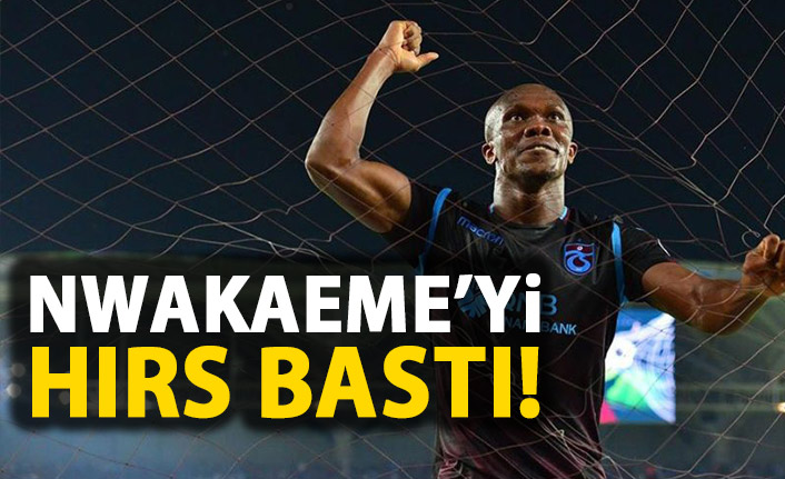 Nwakaeme'yi hırs bastı