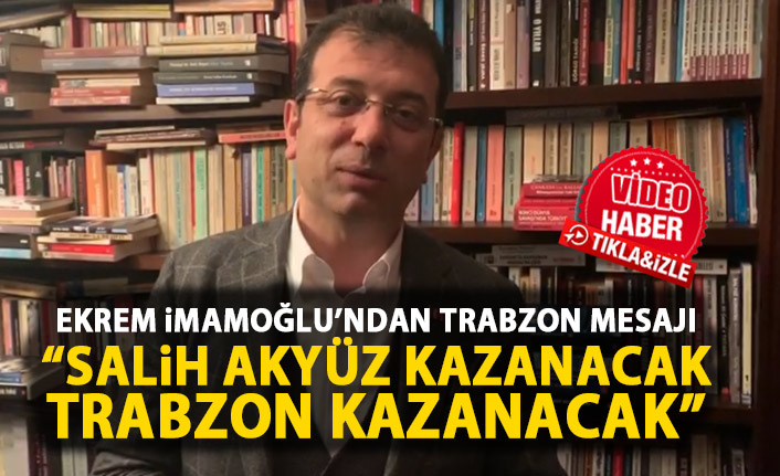 Ekrem İmamoğlu: Salih Akyüz kazanacak, Ortahisar kazanacak