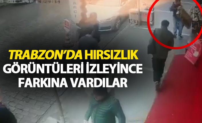 Trabzon'da hırsızlık - Görüntüleri izleyince farkına vardılar