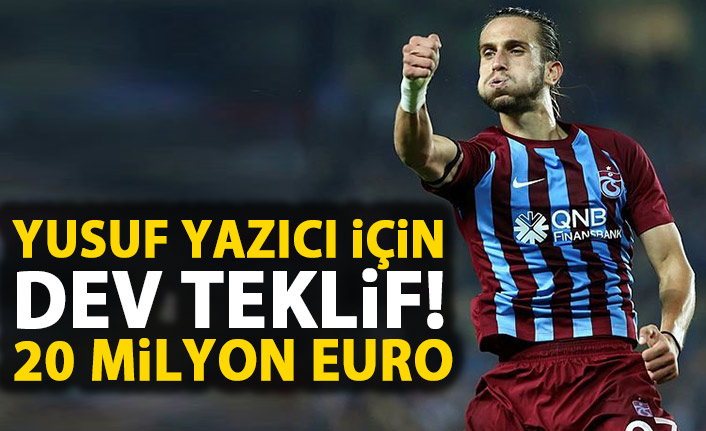 Yusuf Yazıcı’ya dev teklif! Tam 20 Milyon Euro!