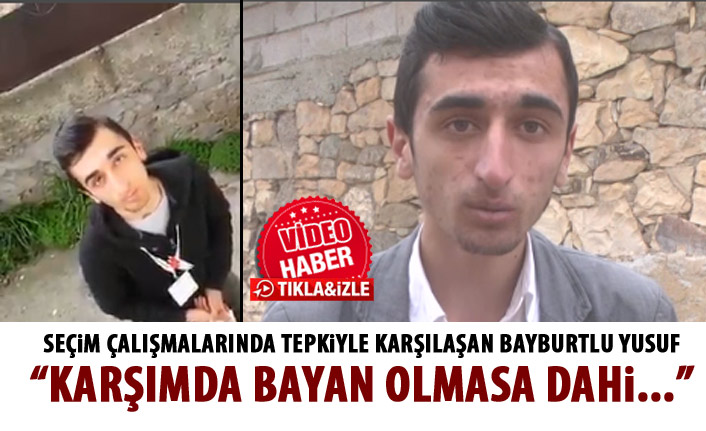 Seçim çalışmalarında tepki gören Bayburtlu Yusuf konuştu: Eyvallah der çıkar gideriz!