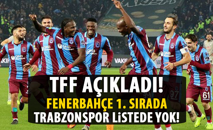 TFF açıkladı! Trabzonspor o listede yok!