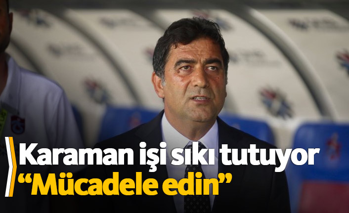 Karaman işi sıkı tutuyor