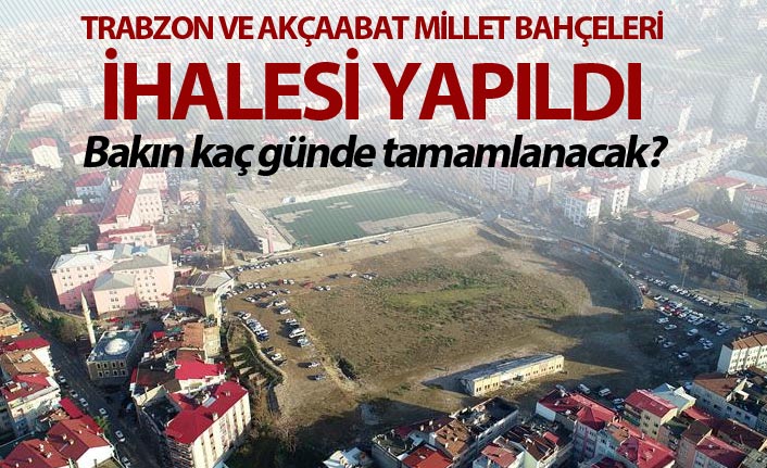 Trabzon ve Akçaabat Millet Bahçeleri için ihale yapıldı