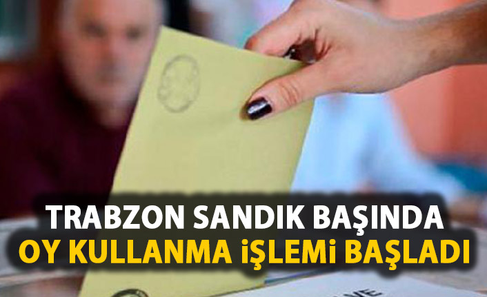 Trabzon'da oy kullanma işlemi başladı