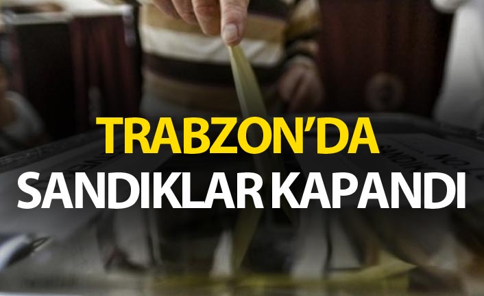 Trabzon'da seçim sona erdi - Sandıklar kapandı