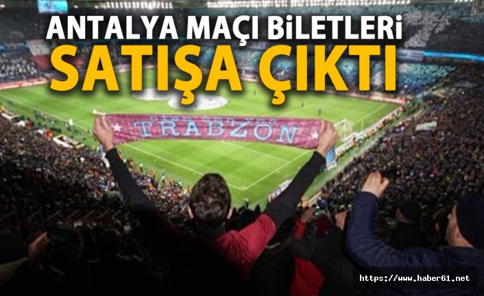 Trabzonspor - Antalyaspor maçı biletleri satışa çıktı