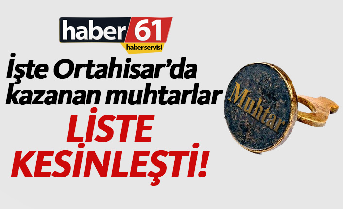 İşte Ortahisar’ın yeni muhtarları
