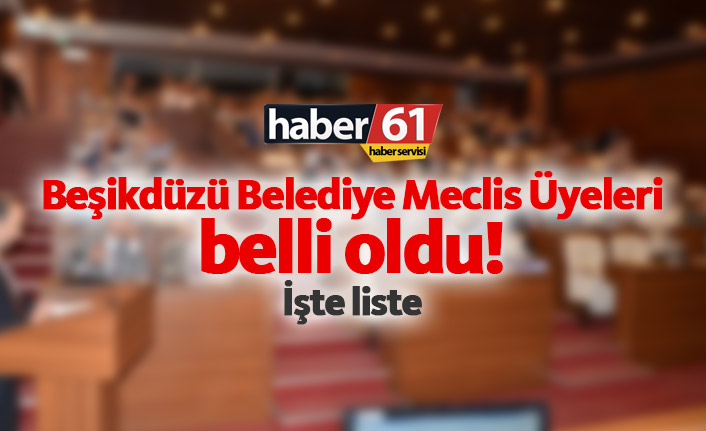 Beşikdüzü Belediye Meclis Üyeleri belli oldu. 02.04.2019
