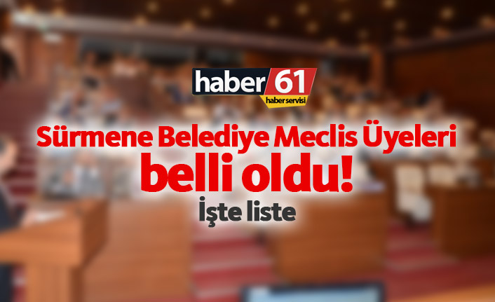 Sürmene Belediye Meclis Üyeleri belli oldu. 02.04.2019