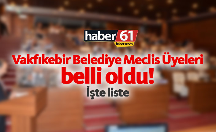 Vakfıkebir Belediye Meclis Üyeleri belli oldu. 02.04.2019