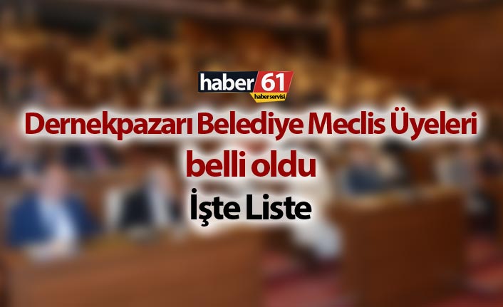 Dernekpazarı Belediye Meclis Üyeleri belli oldu