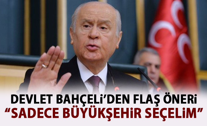 MHP Lideri Bahçeli'den Yeni Seçim Sistemi Önerisi: Sadece Büyükşehir Belediye Başkanı Seçelim
