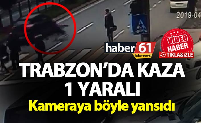 Trabzon’da kaza – 1 Yaralı  Kameraya böyle yansıdı