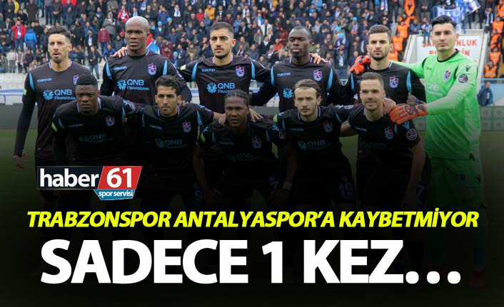 Trabzonspor Antalyaspor’a kaybetmiyor – Sadece 1 kez…