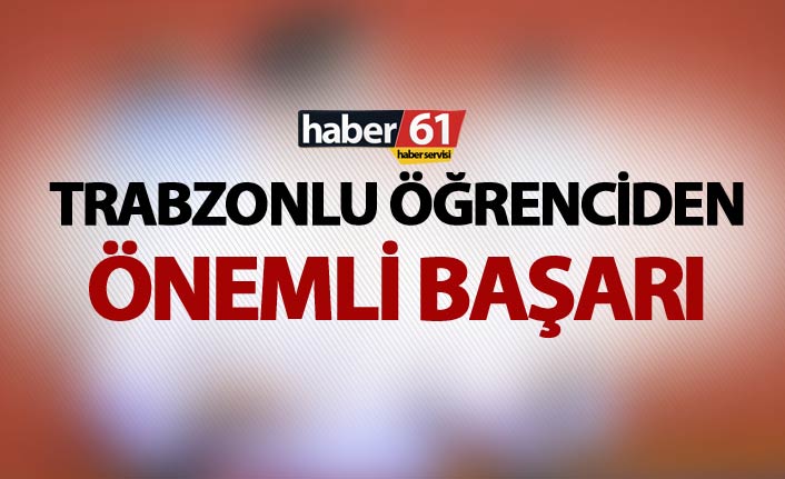 Trabzonlu öğrenciden büyük başarı – Türkiye birincisi oldu
