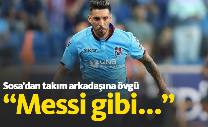 Sosa'dan takım arkadaşına övgü "Messi gibi..."
