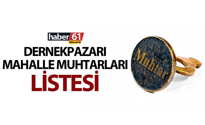 Dernekpazarı Mahalle Muhtarları Listesi