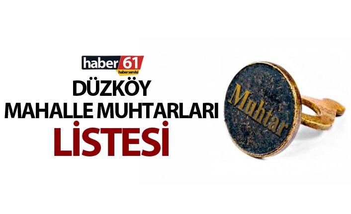Düzköy Mahalle Muhtarları Listesi