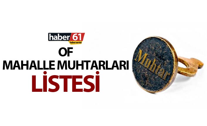 Of Mahalle Muhtarları Listesi