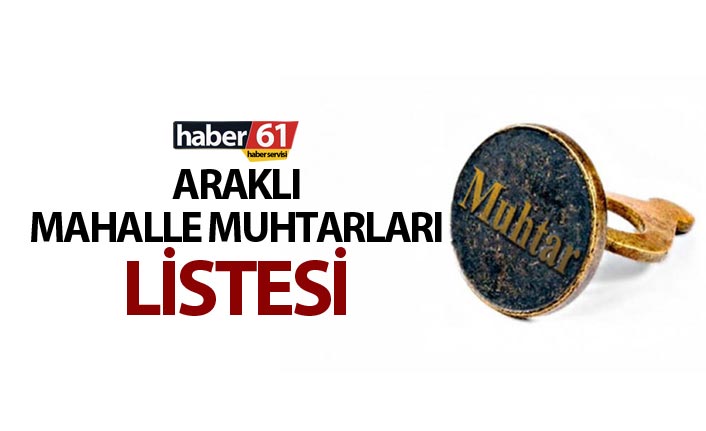Araklı mahalle muhtarları listesi