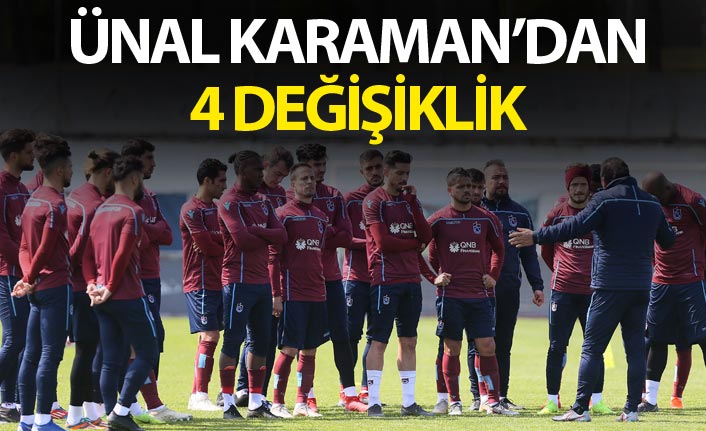 Ünal Karaman'dan 4 değişiklik