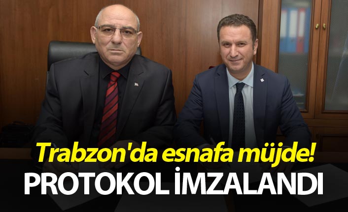 Trabzon'da esnafa müjde - Protokol imzalandı