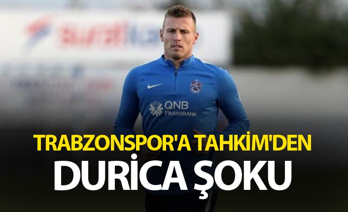 Trabzonspor'a Tahkim'den Durica şoku