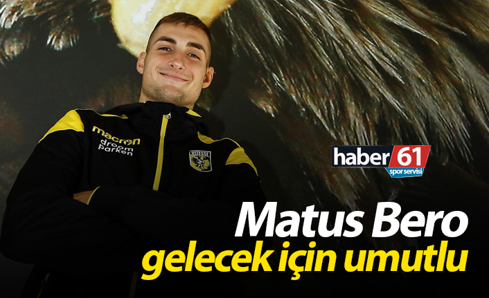 Matus Bero gelecek için umutlu!