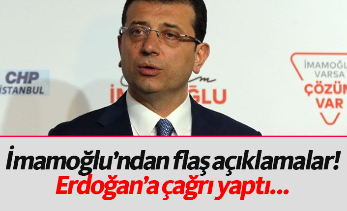İmamoğlu'ndan flaş açıklama! Erdoğan'a çağrı