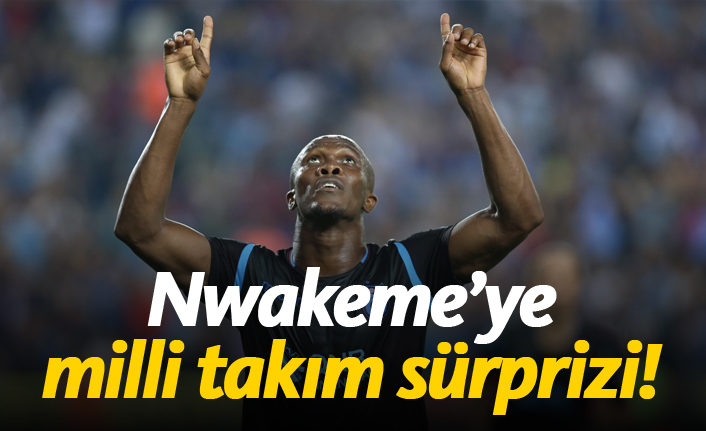 Nwakaeme'ye milli takım sürprizi!