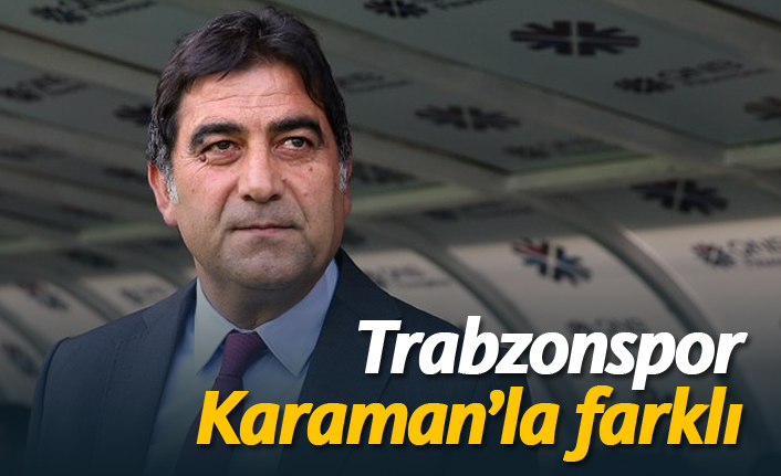 Trabzonspor Karaman'la farklı!