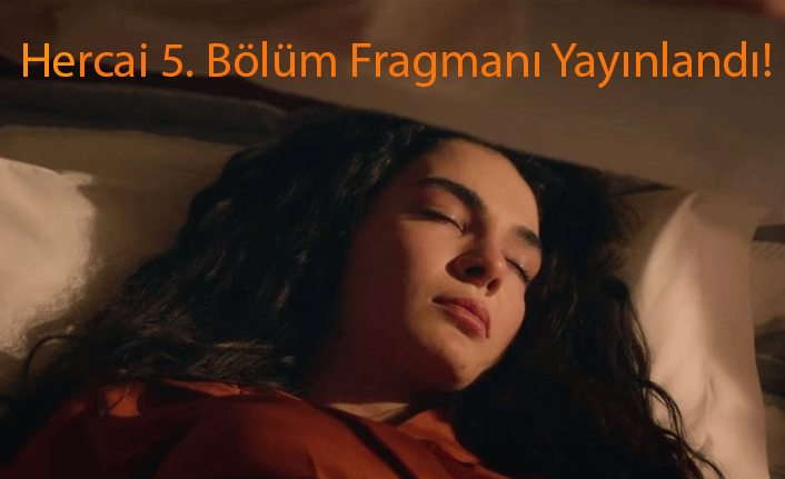 Hercai 5. Bölüm Fragmanı Yayınlandı!