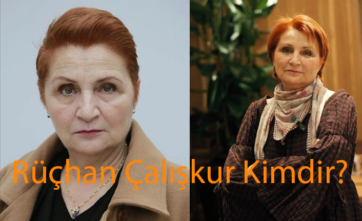 Rüçhan Çalışkur kimdir, nerelidir, kaç yaşındadır?