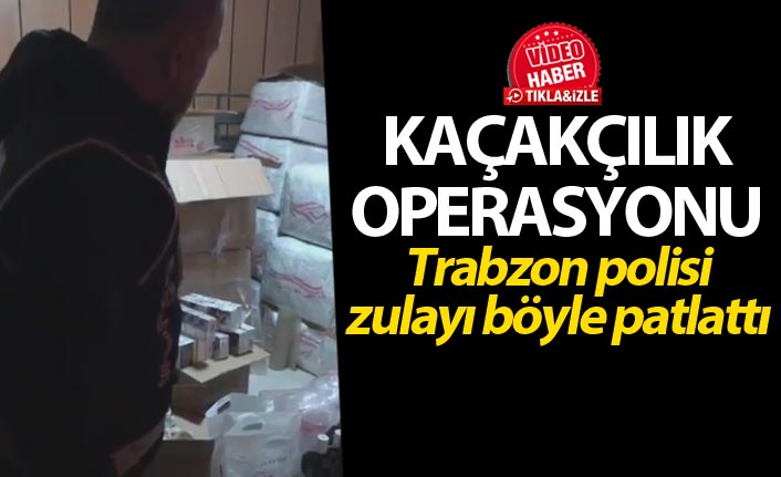 Trabzon’da kaçakçılık operasyonu - Trabzon polisi zulayı böyle patlattı