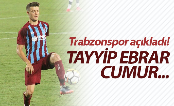 Trabzonspor açıkladı! Tayyip Ebrar Cumur...