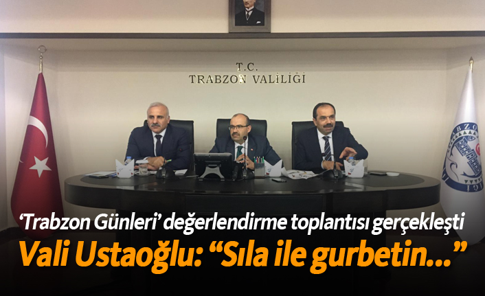 Vali Ustaoğlu: "Sıla ile gurbetin..."
