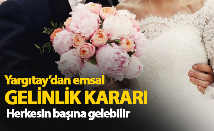 Yargıtay'dan emsal gelinlik kararı