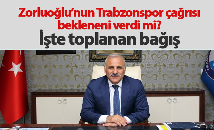 Zorluoğlu'nun çağrısında Trabzonspor'a ne kadar para toplandı?