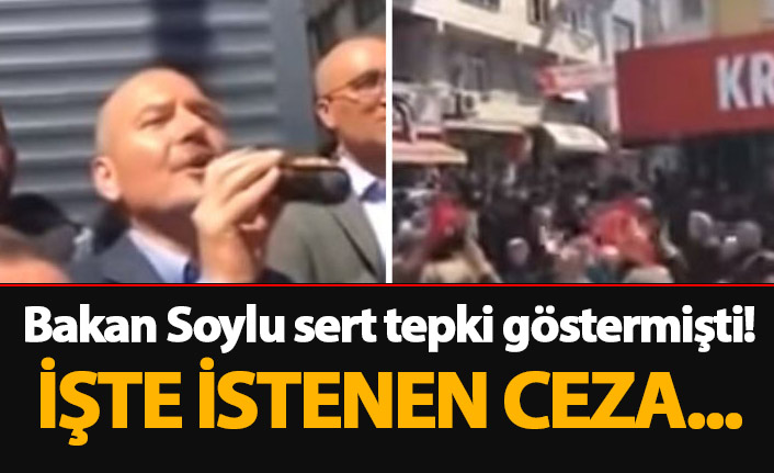 Bakan Soylu sert tepki göstermişti! İşte istenen ceza