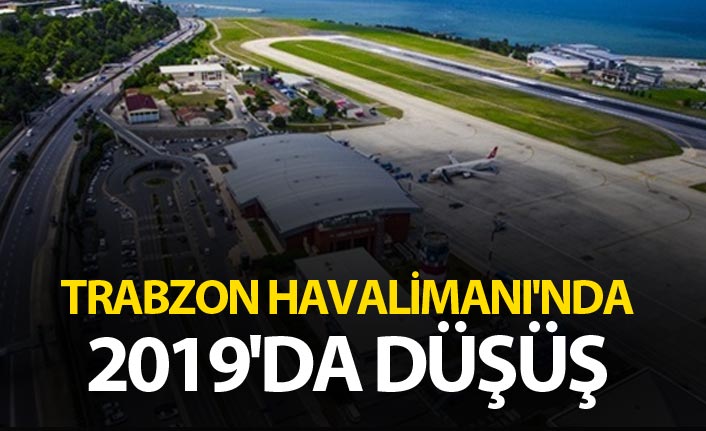Trabzon Havalimanı'nda 2019'da düşüş