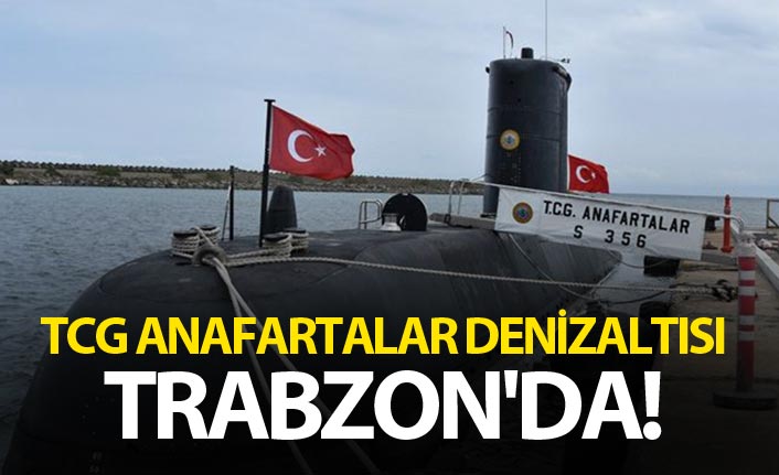 TCG Anafartalar Denizaltısı Trabzon'da!