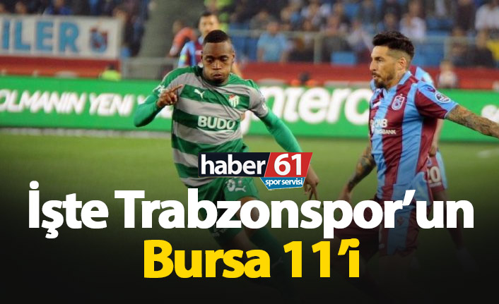 Trabzonspor’un Bursaspor Karşısındaki 11’i Belli Oldu